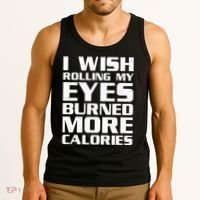 Funny I Wish Rolling My Eyes Burned More Calories Tank Top thumb 3