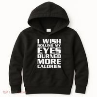 Funny I Wish Rolling My Eyes Burned More Calories Kids Hoodie thumb 0