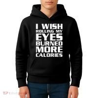 Funny I Wish Rolling My Eyes Burned More Calories Kids Hoodie thumb 4