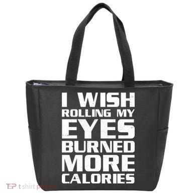 Funny I Wish Rolling My Eyes Burned More Calories Tote Bag