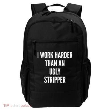 Funny I Work Harder Than An Ugly Stripper Backpack