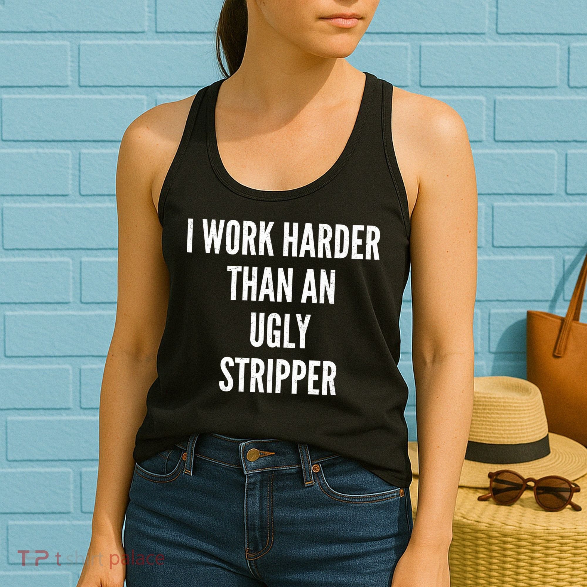 Funny I Work Harder Than An Ugly Stripper Women's Tank Top