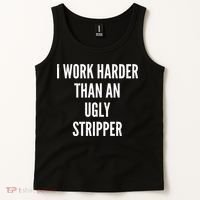 Funny I Work Harder Than An Ugly Stripper Tank Top thumb 2