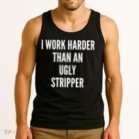 Funny I Work Harder Than An Ugly Stripper Tank Top thumb 3