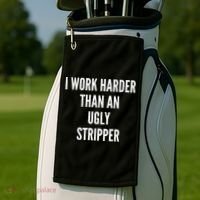 Funny I Work Harder Than An Ugly Stripper Golf Towel thumb 2
