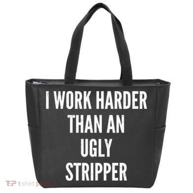 Funny I Work Harder Than An Ugly Stripper Tote Bag