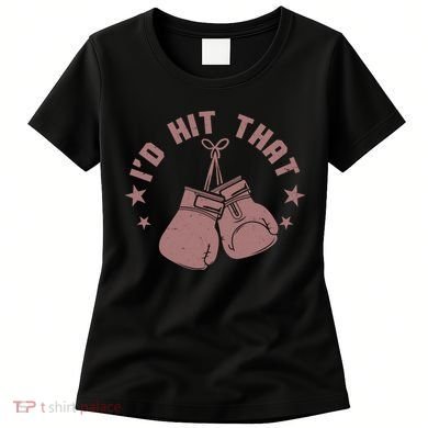 Funny I'D Hit That Boxing Fan Women's T-Shirt