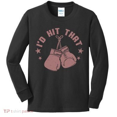 Funny I'D Hit That Boxing Fan Kids Long Sleeve Shirt