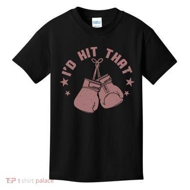 Funny I'D Hit That Boxing Fan Kids T-Shirt