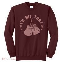 Funny I'D Hit That Boxing Fan Sweatshirt thumb 0