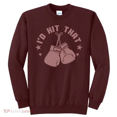 Funny I'D Hit That Boxing Fan Sweatshirt