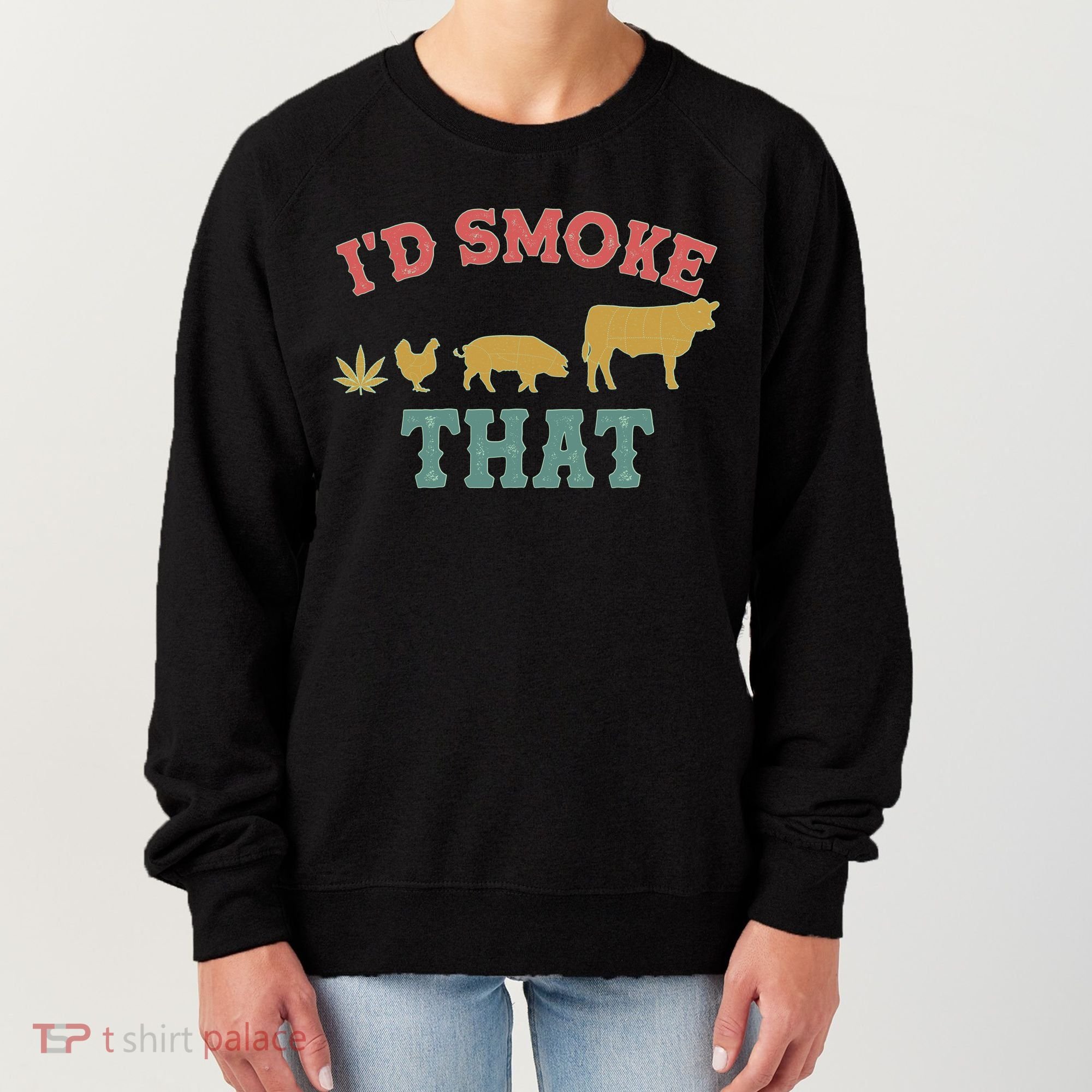 Funny I'd Smoke That Marijuana Leaf Women's Sweatshirt