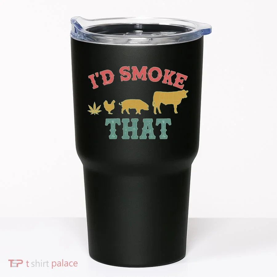 Funny I'd Smoke That Marijuana Leaf Tumbler