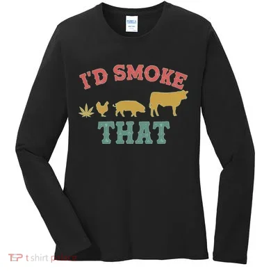 Funny I'd Smoke That Marijuana Leaf Women's Long Sleeve Shirt