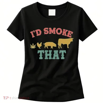 Funny I'd Smoke That Marijuana Leaf Women's T-Shirt