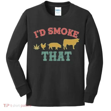 Funny I'd Smoke That Marijuana Leaf Kids Long Sleeve Shirt