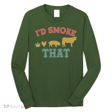 Funny I'd Smoke That Marijuana Leaf Long Sleeve Shirt