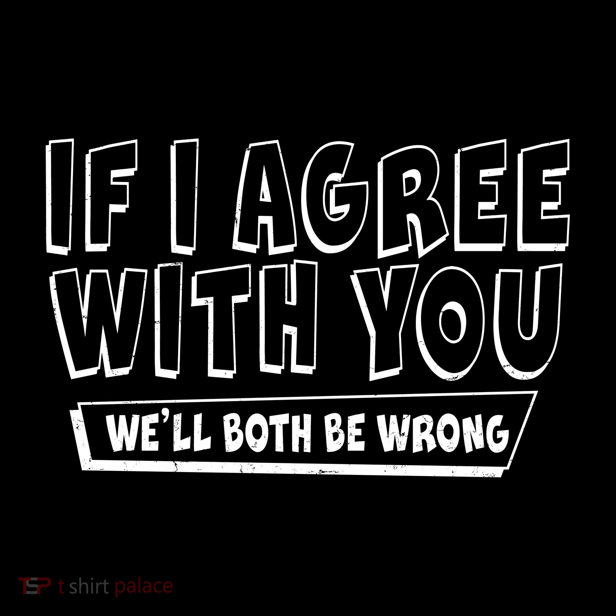 Funny If I Agree With You - We'll Both Be Wrong  USA-Made Doggie Bandana