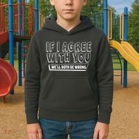 Funny If I Agree With You - We'll Both Be Wrong  Kids Hoodie thumb 2