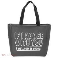 Funny If I Agree With You - We'll Both Be Wrong  Tote Bag thumb 0