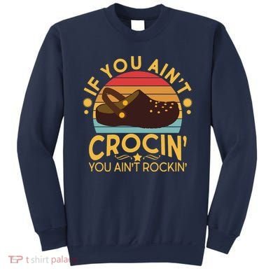 Funny If You Ain't Crocin' You Ain't Rockin' Sweatshirt
