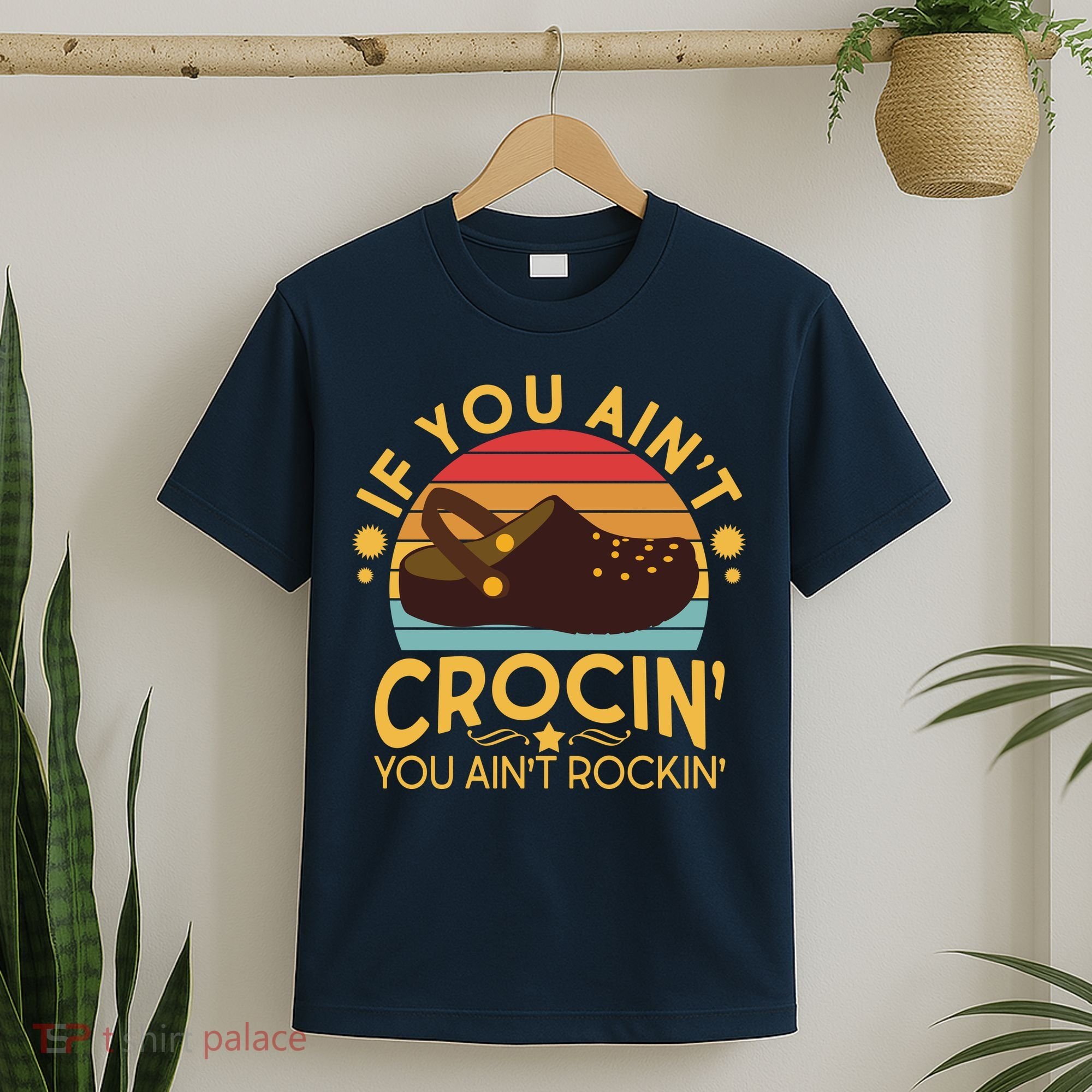 Funny If You Ain't Crocin' You Ain't Rockin' T-Shirt