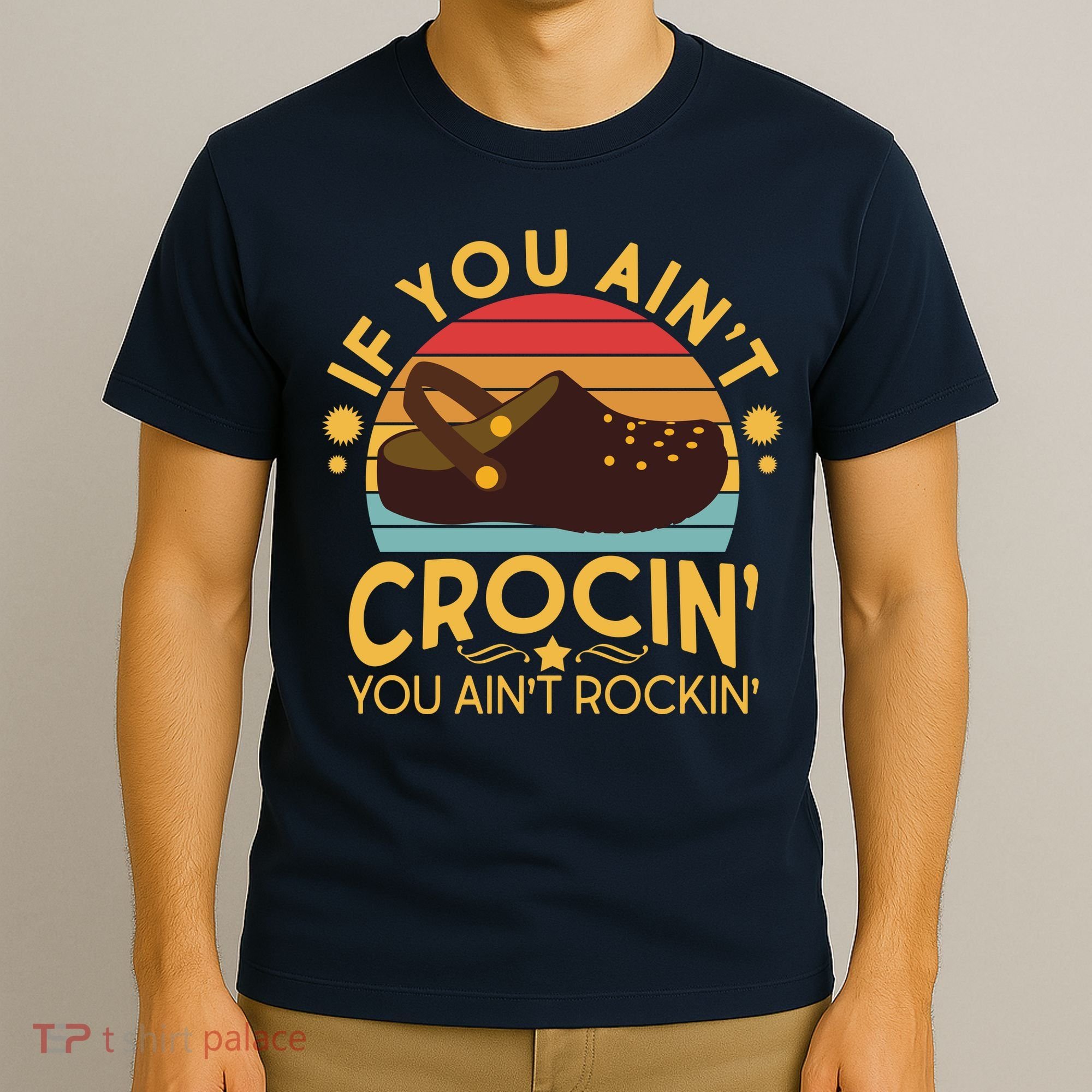 Funny If You Ain't Crocin' You Ain't Rockin' T-Shirt