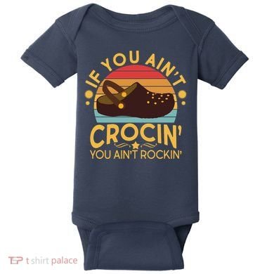 Funny If You Ain't Crocin' You Ain't Rockin' Baby Bodysuit