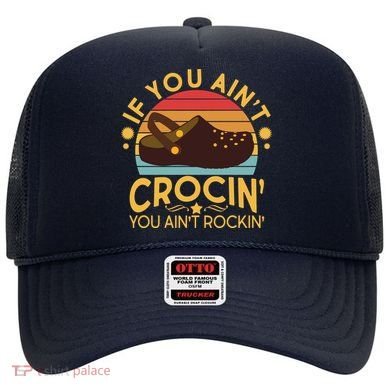 Funny If You Ain't Crocin' You Ain't Rockin' Hat