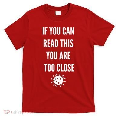 Funny If You Can Read This You Are Too Close T-Shirt