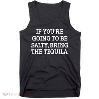 Funny If You're Going To Be Salty Bring The Tequila Tank Top thumb 0