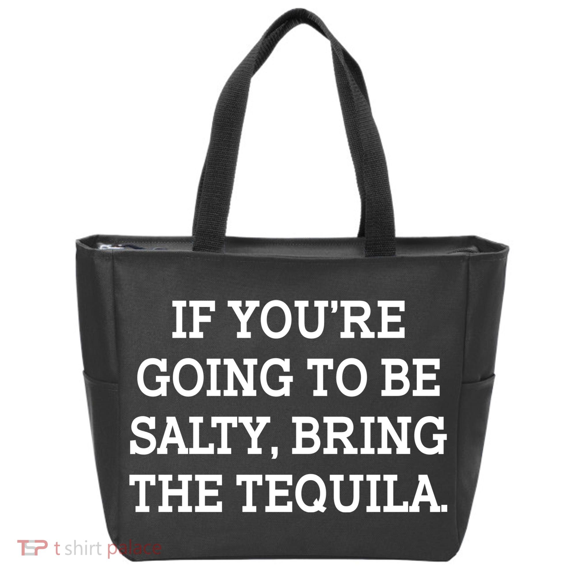 Funny If You're Going To Be Salty Bring The Tequila Tote Bag