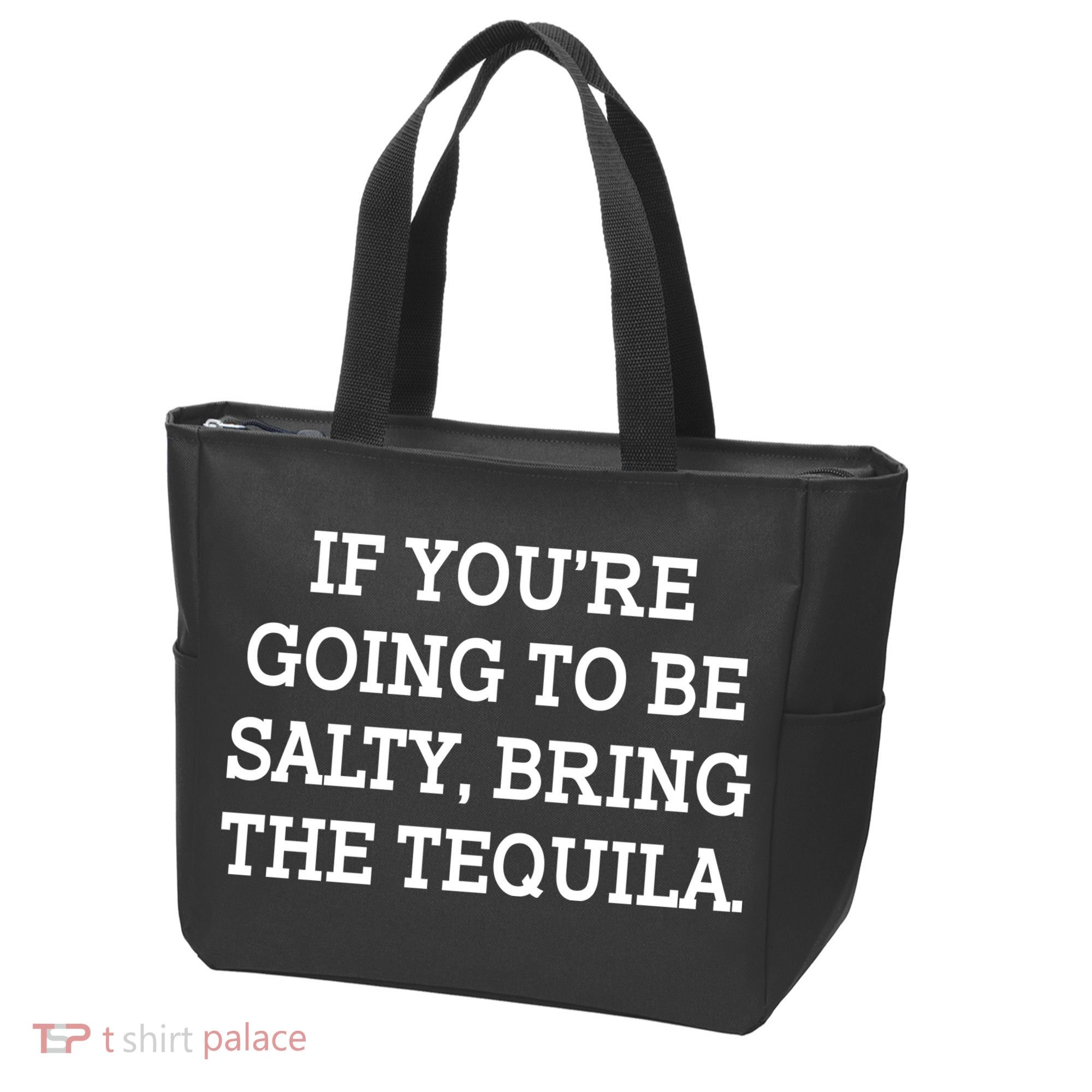 Funny If You're Going To Be Salty Bring The Tequila Tote Bag