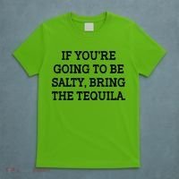 Funny If You're Going To Be Salty Bring The Tequila T-Shirt thumb 5
