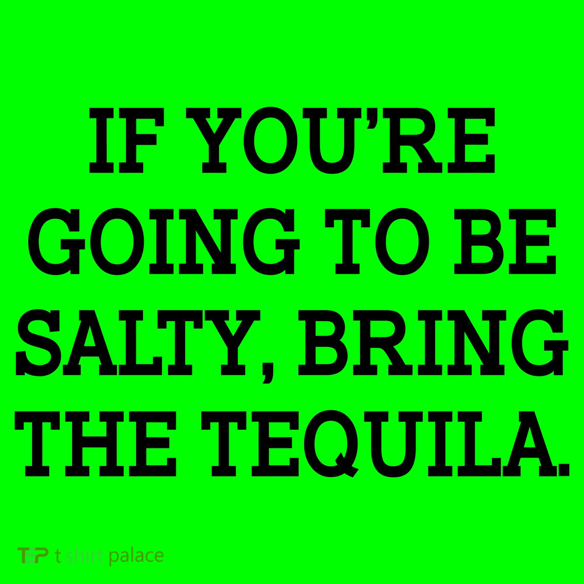 Funny If You're Going To Be Salty Bring The Tequila Mousepad
