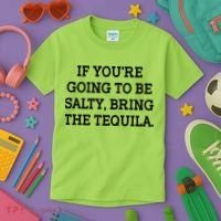 Funny If You're Going To Be Salty Bring The Tequila Kids T-Shirt thumb 3