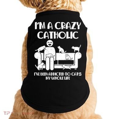 Funny I'm A Crazy Catholic Addicted To Cats Doggie Tank