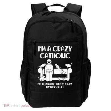 Funny I'm A Crazy Catholic Addicted To Cats Backpack