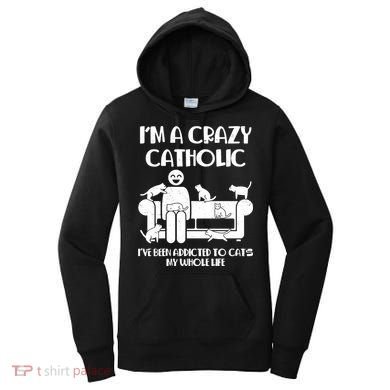 Funny I'm A Crazy Catholic Addicted To Cats Women's Hoodie