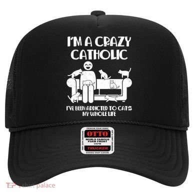 Funny I'm A Crazy Catholic Addicted To Cats Hat