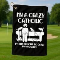 Funny I'm A Crazy Catholic Addicted To Cats Golf Towel thumb 1