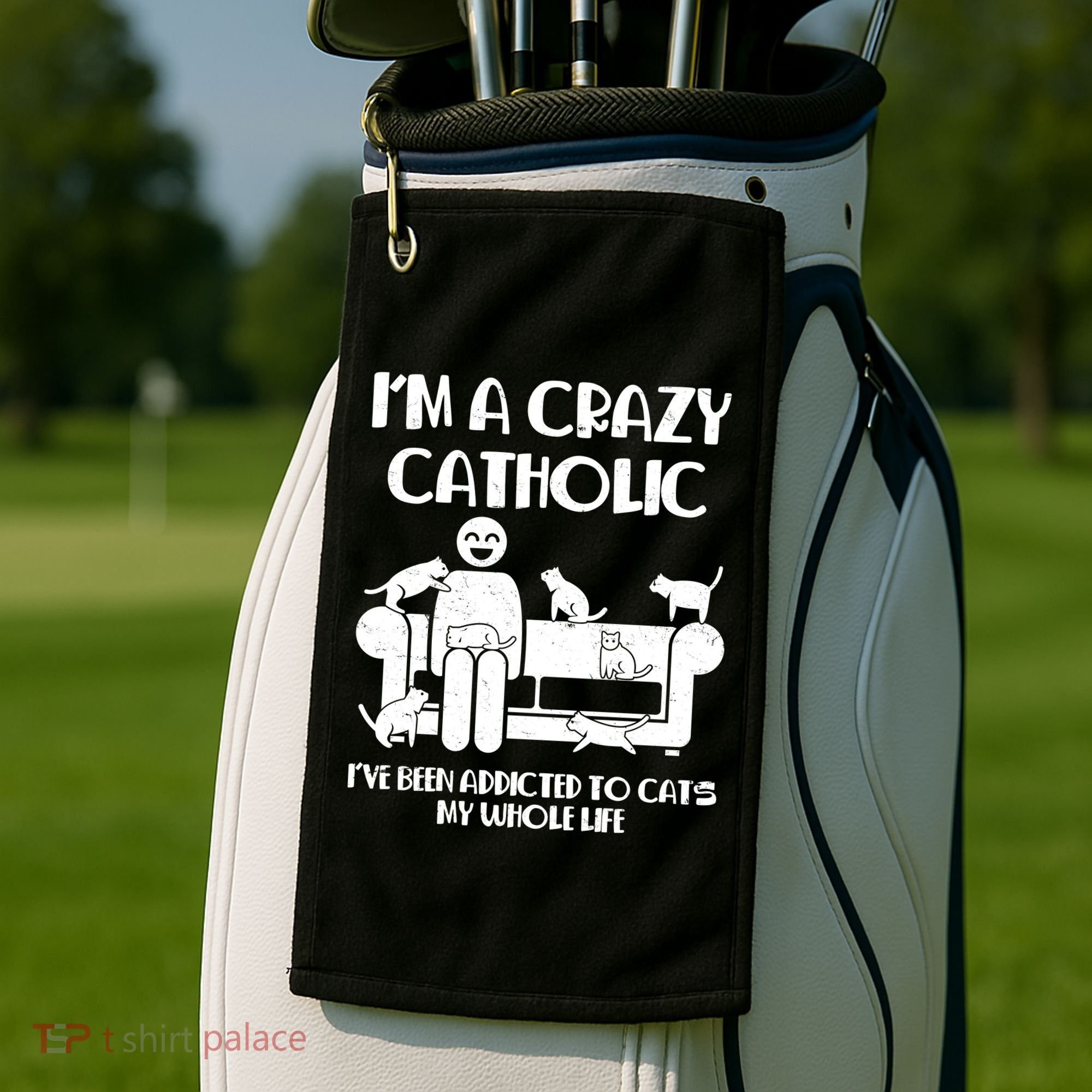 Funny I'm A Crazy Catholic Addicted To Cats Golf Towel