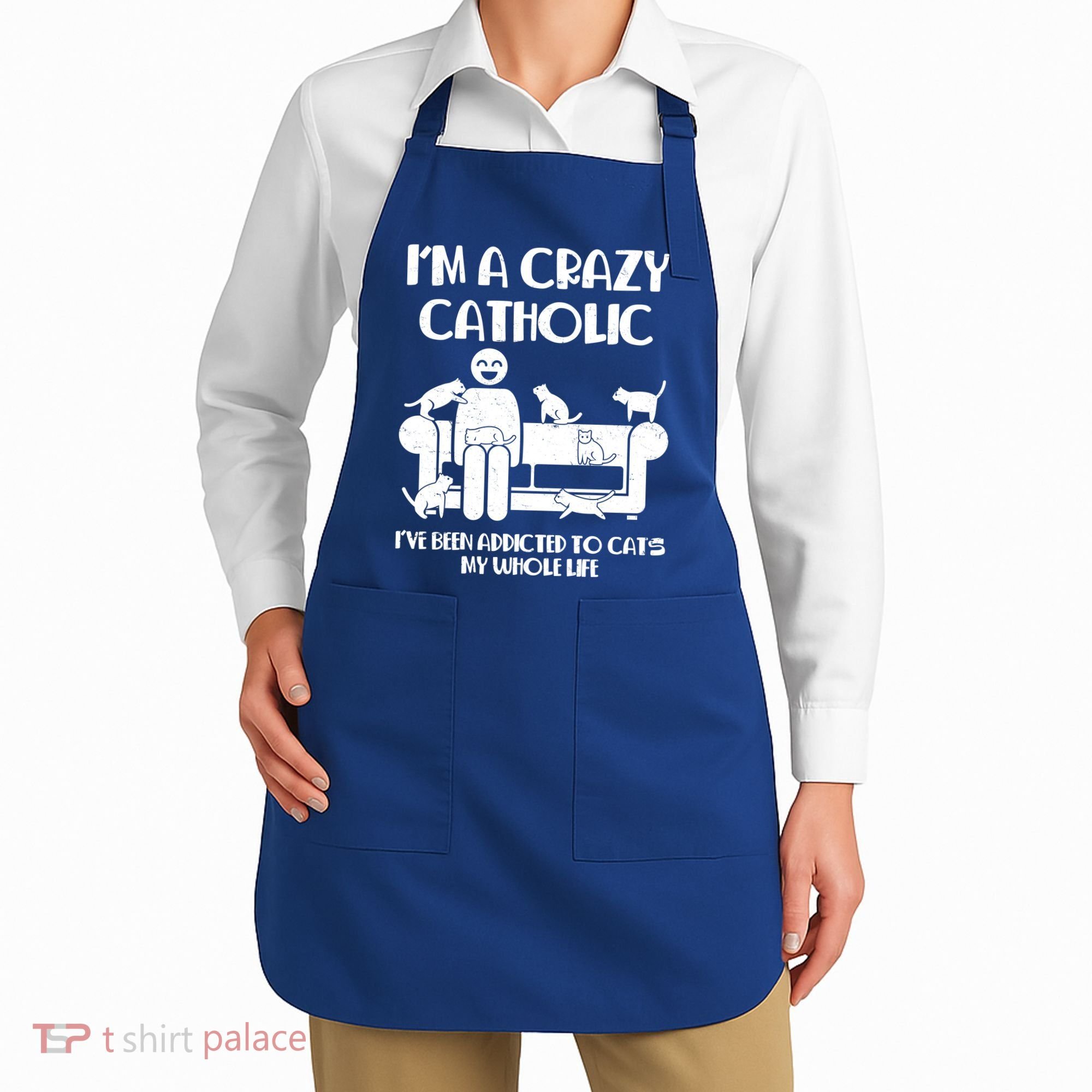 Funny I'm A Crazy Catholic Addicted To Cats Apron