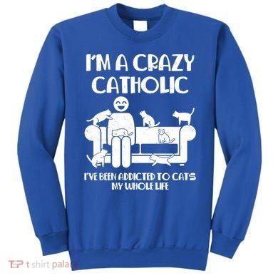 Funny I'm A Crazy Catholic Addicted To Cats Sweatshirt