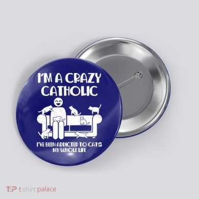 Funny I'm A Crazy Catholic Addicted To Cats Button