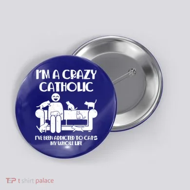 Funny I'm A Crazy Catholic Addicted To Cats Button