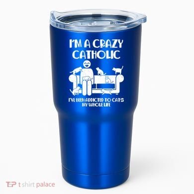 Funny I'm A Crazy Catholic Addicted To Cats Tumbler