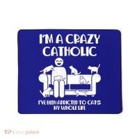 Funny I'm A Crazy Catholic Addicted To Cats Mousepad thumb 0