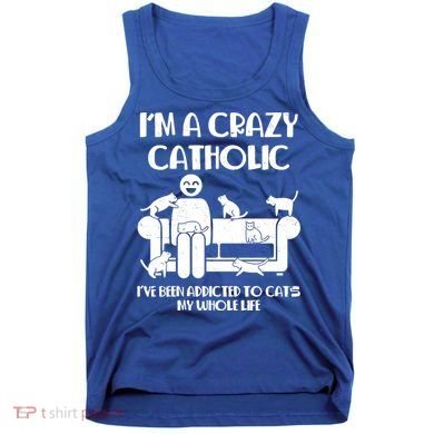 Funny I'm A Crazy Catholic Addicted To Cats Tank Top