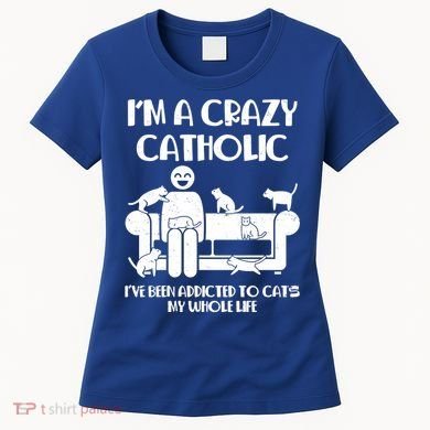 Funny I'm A Crazy Catholic Addicted To Cats Women's T-Shirt